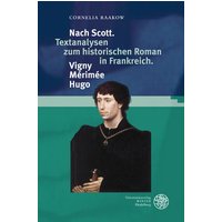 Nach Scott. Textanalysen zum historischen Roman in Frankreich. Vigny. Mérimée. Hugo